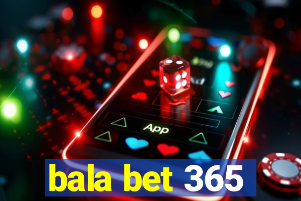 bala bet 365